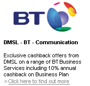 DMSL - BT - Communication - Exclusive cashback offers from DMSL on a range of BT Business Services including 10% annual cashback on Business Plan